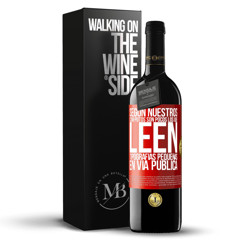 39,95 € Envío gratis | Vino Tinto Edición RED MBE Reserva Según nuestros cóm-PUTOS son pocos LOS QUE LEEN tipografías pequeñas en vía pública Etiqueta Roja. Etiqueta personalizable Reserva 12 Meses Cosecha 2016 Tempranillo