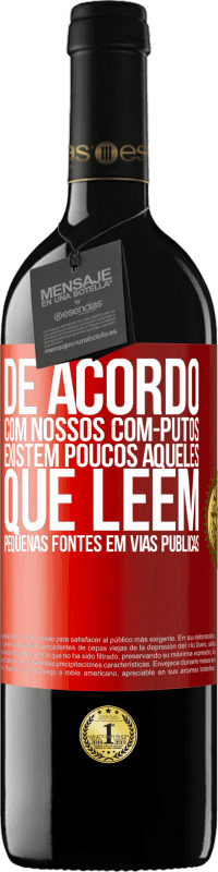 «De acordo com nossos com-PUTOS, existem poucos AQUELES QUE LÊEM pequenas fontes em vias públicas» Edição RED MBE Reserva