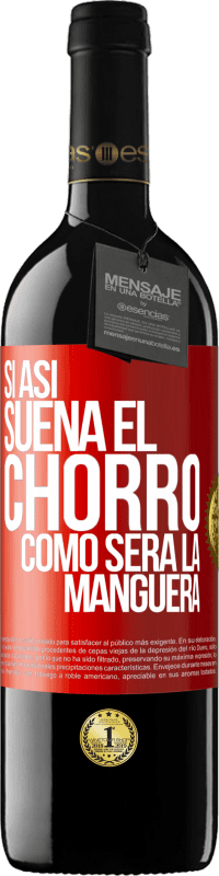 Envío gratis | Vino Tinto Edición RED MBE Reserva Si así suena el chorro cómo será la manguera Etiqueta Roja. Etiqueta personalizable Reserva 12 Meses Cosecha 2014 Tempranillo