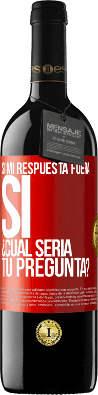 Envío gratis | Vino Tinto Edición RED MBE Reserva Si mi respuesta fuera Sí ¿Cuál sería tu pregunta? Etiqueta Roja. Etiqueta personalizable Reserva 12 Meses Cosecha 2014 Tempranillo