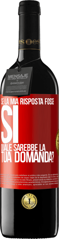 Spedizione Gratuita | Vino rosso Edizione RED MBE Riserva Se la mia risposta fosse Sì, quale sarebbe la tua domanda? Etichetta Rossa. Etichetta personalizzabile Riserva 12 Mesi Raccogliere 2014 Tempranillo