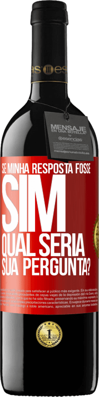 «Se minha resposta fosse Sim, qual seria sua pergunta?» Edição RED MBE Reserva