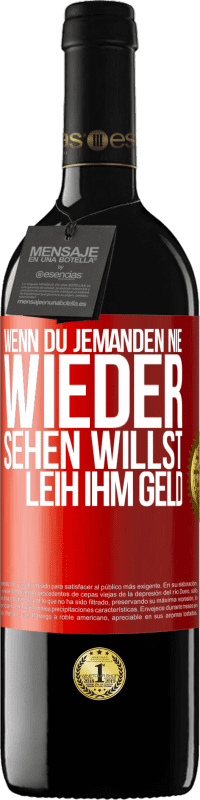 Kostenloser Versand | Rotwein RED Ausgabe MBE Reserve Wenn du jemanden nie wieder sehen willst, leih ihm Geld Rote Markierung. Anpassbares Etikett Reserve 12 Monate Ernte 2014 Tempranillo