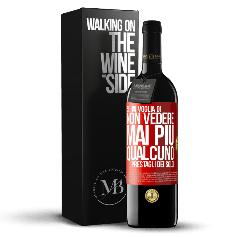 39,95 € Spedizione Gratuita | Vino rosso Edizione RED MBE Riserva Se hai voglia di non vedere mai più qualcuno ... prestagli dei soldi Etichetta Rossa. Etichetta personalizzabile Riserva 12 Mesi Raccogliere 2015 Tempranillo