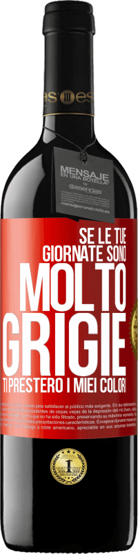 Spedizione Gratuita | Vino rosso Edizione RED MBE Riserva Se le tue giornate sono molto grigie, ti presterò i miei colori Etichetta Rossa. Etichetta personalizzabile Riserva 12 Mesi Raccogliere 2014 Tempranillo