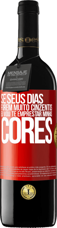 39,95 € | Vinho tinto Edição RED MBE Reserva Se seus dias forem muito cinzentos, eu vou te emprestar minhas cores Etiqueta Vermelha. Etiqueta personalizável Reserva 12 Meses Colheita 2016 Tempranillo