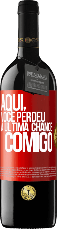 «Aqui, você perdeu a última chance comigo» Edição RED MBE Reserva