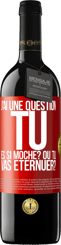 «J'ai une question... Tu es si moche? Ou tu vas éternuer?» Édition RED MBE Réserve