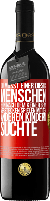 Kostenloser Versand | Rotwein RED Ausgabe MBE Reserve Du musst einer dieser Menschen sein, nach dem keiner beim Verstecken spielen mit den anderen Kindern suchte Rote Markierung. Anpassbares Etikett Reserve 12 Monate Ernte 2014 Tempranillo