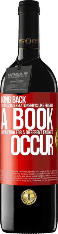 «Going back to a previous relationship is like rereading a book and waiting for a different ending to occur» RED Edition MBE Reserve