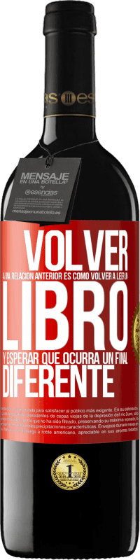 Envío gratis | Vino Tinto Edición RED MBE Reserva Volver a una relación anterior es como volver a leer un libro y esperar que ocurra un final diferente Etiqueta Roja. Etiqueta personalizable Reserva 12 Meses Cosecha 2014 Tempranillo