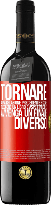 39,95 € | Vino rosso Edizione RED MBE Riserva Tornare a una relazione precedente è come rileggere un libro e aspettare che avvenga un finale diverso Etichetta Rossa. Etichetta personalizzabile Riserva 12 Mesi Raccogliere 2015 Tempranillo