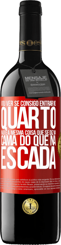 «Vou ver se consigo entrar no quarto. Não é a mesma coisa que se diz na cama do que na escada» Edição RED MBE Reserva