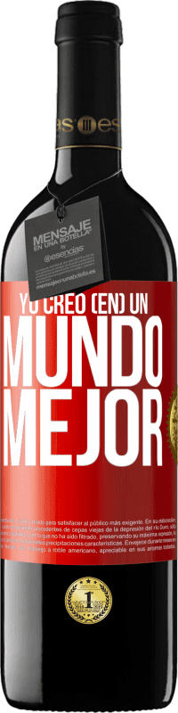 Envío gratis | Vino Tinto Edición RED MBE Reserva Yo creo (EN) un mundo mejor Etiqueta Roja. Etiqueta personalizable Reserva 12 Meses Cosecha 2014 Tempranillo