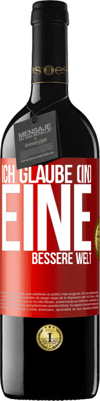 39,95 € | Rotwein RED Ausgabe MBE Reserve Ich glaube (IN) eine bessere Welt Rote Markierung. Anpassbares Etikett Reserve 12 Monate Ernte 2015 Tempranillo