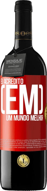 Envio grátis | Vinho tinto Edição RED MBE Reserva Eu acredito (EM) um mundo melhor Etiqueta Vermelha. Etiqueta personalizável Reserva 12 Meses Colheita 2014 Tempranillo