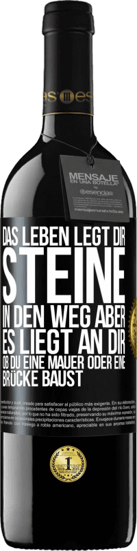 39,95 € | Rotwein RED Ausgabe MBE Reserve Das Leben legt dir Steine in den Weg, aber es liegt an dir, ob du eine Mauer oder eine Brücke baust Schwarzes Etikett. Anpassbares Etikett Reserve 12 Monate Ernte 2014 Tempranillo