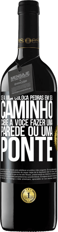 «Se a vida coloca pedras em seu caminho, cabe a você fazer uma parede ou uma ponte» Edição RED MBE Reserva