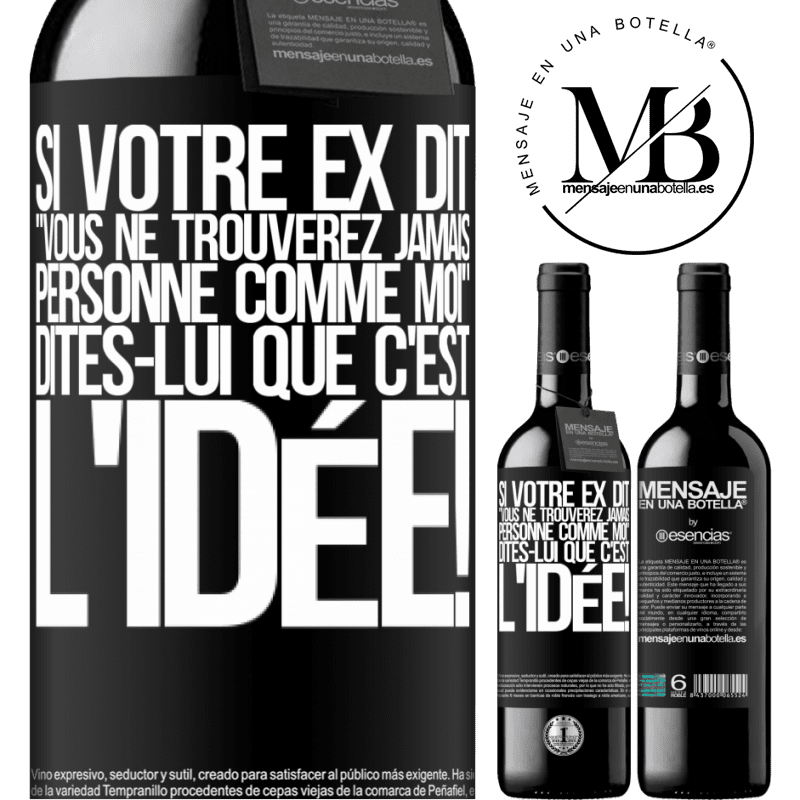 «Si ton ex te dit que tu ne trouveras jamais personne comme elle, dis-lui: "Heuresement!"» Édition RED MBE Réserve