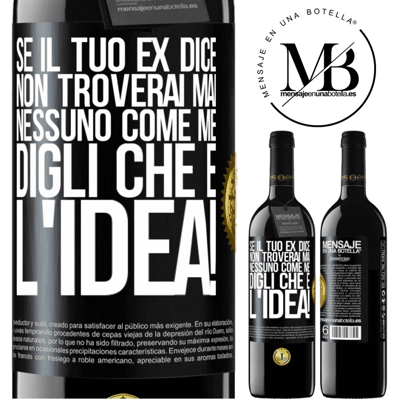 39,95 € Spedizione Gratuita | Vino rosso Edizione RED MBE Riserva Se il tuo ex dice non troverai mai nessuno come me, digli che è l'idea! Etichetta Nera. Etichetta personalizzabile Riserva 12 Mesi Raccogliere 2015 Tempranillo