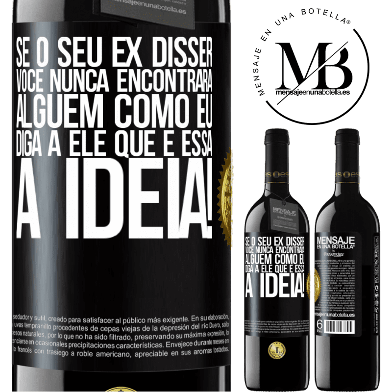 39,95 € Envio grátis | Vinho tinto Edição RED MBE Reserva Se o seu ex disser você nunca encontrará alguém como eu, diga a ele que é essa a idéia! Etiqueta Preta. Etiqueta personalizável Reserva 12 Meses Colheita 2015 Tempranillo