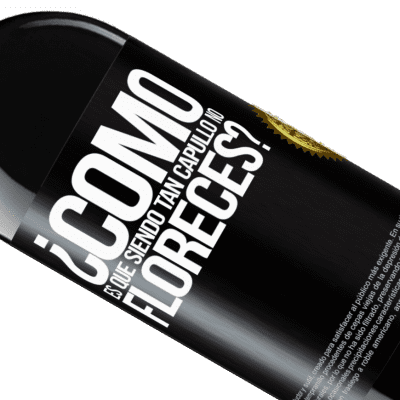 Expresiones Únicas y Personales. «¿Cómo es que siendo tan capullo no floreces?» Edición RED MBE Reserva
