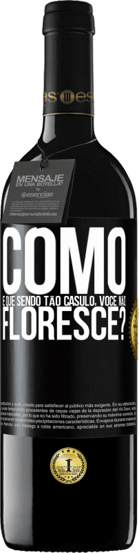 «como é que, sendo tão casulo, você não floresce?» Edição RED MBE Reserva