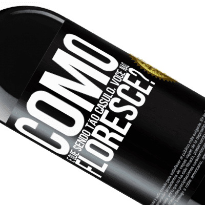 Expressões Únicas e Pessoais. «como é que, sendo tão casulo, você não floresce?» Edição RED MBE Reserva