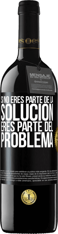 39,95 € Envío gratis | Vino Tinto Edición RED MBE Reserva Si no eres parte de la solución...eres parte del problema Etiqueta Negra. Etiqueta personalizable Reserva 12 Meses Cosecha 2016 Tempranillo
