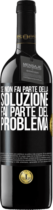 39,95 € Spedizione Gratuita | Vino rosso Edizione RED MBE Riserva Se non fai parte della soluzione ... fai parte del problema Etichetta Nera. Etichetta personalizzabile Riserva 12 Mesi Raccogliere 2016 Tempranillo