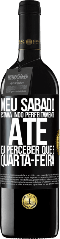 «Meu sábado estava indo perfeitamente até eu perceber que é quarta-feira» Edição RED MBE Reserva