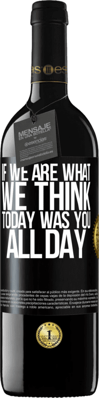 «Если мы то, что мы думаем, сегодня был ты весь день» Издание RED MBE Бронировать