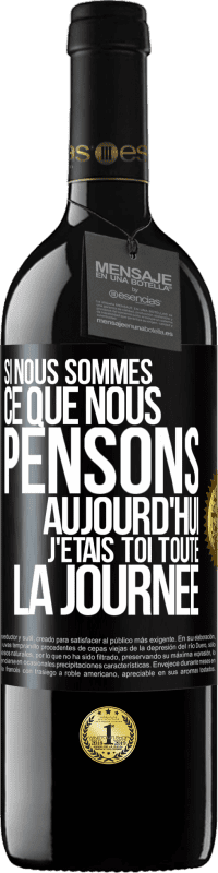 39,95 € | Vin rouge Édition RED MBE Réserve Si nous sommes ce que nous pensons, aujourd'hui j'étais toi toute la journée Étiquette Noire. Étiquette personnalisable Réserve 12 Mois Récolte 2015 Tempranillo