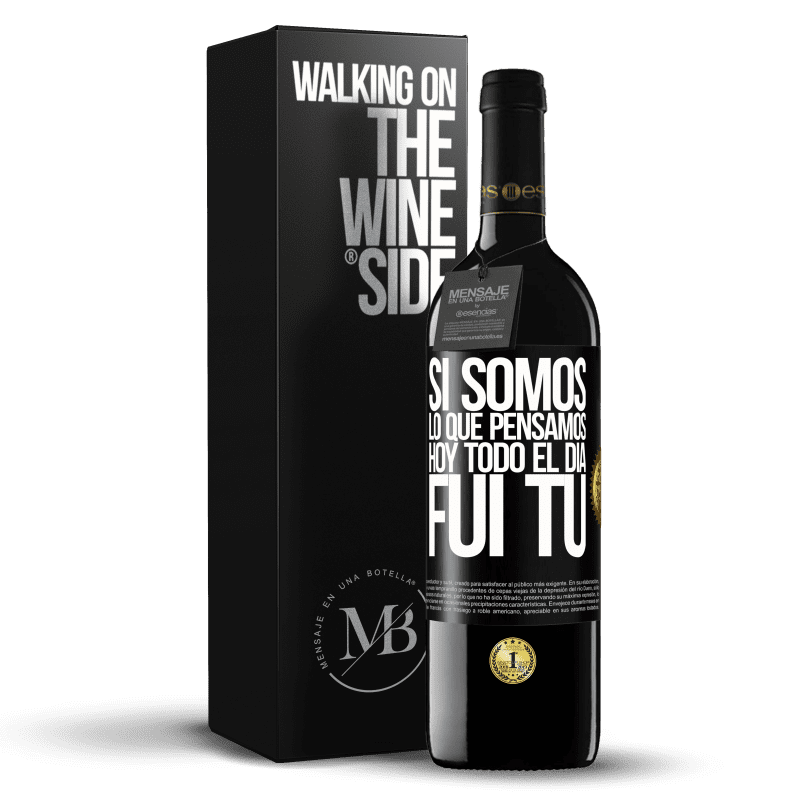 39,95 € Envío gratis | Vino Tinto Edición RED MBE Reserva Si somos lo que pensamos, hoy todo el día fui tú Etiqueta Negra. Etiqueta personalizable Reserva 12 Meses Cosecha 2015 Tempranillo