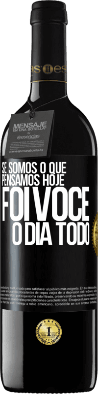 «Se somos o que pensamos, hoje foi você o dia todo» Edição RED MBE Reserva