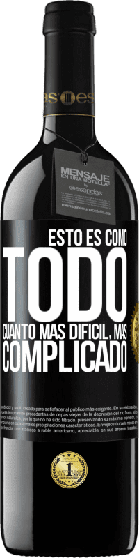 39,95 € Envío gratis | Vino Tinto Edición RED MBE Reserva Esto es como todo, cuanto más difícil, más complicado Etiqueta Negra. Etiqueta personalizable Reserva 12 Meses Cosecha 2016 Tempranillo