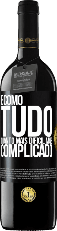 39,95 € | Vinho tinto Edição RED MBE Reserva É como tudo, quanto mais difícil, mais complicado Etiqueta Preta. Etiqueta personalizável Reserva 12 Meses Colheita 2015 Tempranillo