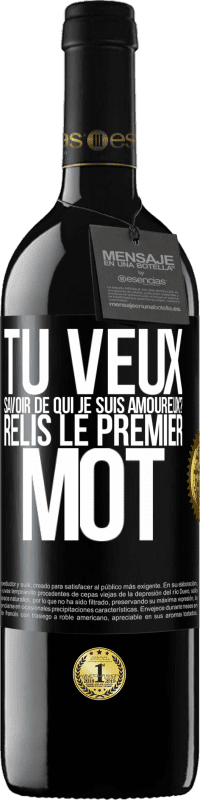 39,95 € | Vin rouge Édition RED MBE Réserve Tu veux savoir de qui je suis amoureux? Relis le premier mot Étiquette Noire. Étiquette personnalisable Réserve 12 Mois Récolte 2015 Tempranillo