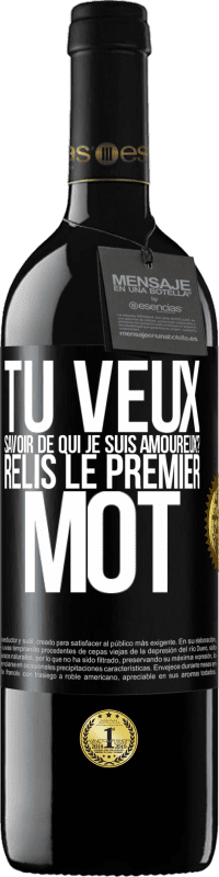 39,95 € Envoi gratuit | Vin rouge Édition RED MBE Réserve Tu veux savoir de qui je suis amoureux? Relis le premier mot Étiquette Noire. Étiquette personnalisable Réserve 12 Mois Récolte 2016 Tempranillo