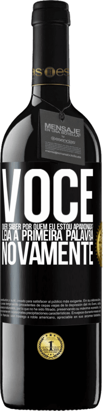 39,95 € | Vinho tinto Edição RED MBE Reserva você quer saber por quem eu estou apaixonada? Leia a primeira palavra novamente Etiqueta Preta. Etiqueta personalizável Reserva 12 Meses Colheita 2015 Tempranillo