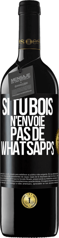 39,95 € | Vin rouge Édition RED MBE Réserve Si tu bois n'envoie pas de whatsapps Étiquette Noire. Étiquette personnalisable Réserve 12 Mois Récolte 2015 Tempranillo