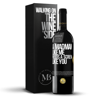 «A madman like me needs a screw like you» RED Edition MBE Reserve