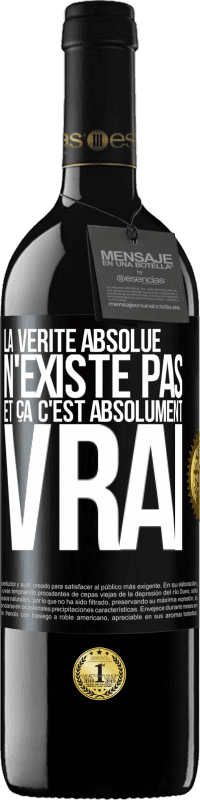 39,95 € | Vin rouge Édition RED MBE Réserve La vérité absolue n'existe pas et ça c'est absolument vrai Étiquette Noire. Étiquette personnalisable Réserve 12 Mois Récolte 2016 Tempranillo