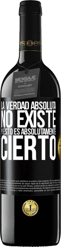 39,95 € | Vino Tinto Edición RED MBE Reserva La verdad absoluta no existe...y esto es absolutamente cierto Etiqueta Negra. Etiqueta personalizable Reserva 12 Meses Cosecha 2016 Tempranillo