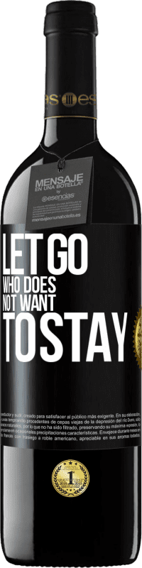 39,95 € Free Shipping | Red Wine RED Edition MBE Reserve Let go who does not want to stay Black Label. Customizable label Reserve 12 Months Harvest 2014 Tempranillo