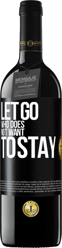 39,95 € Free Shipping | Red Wine RED Edition MBE Reserve Let go who does not want to stay Black Label. Customizable label Reserve 12 Months Harvest 2015 Tempranillo