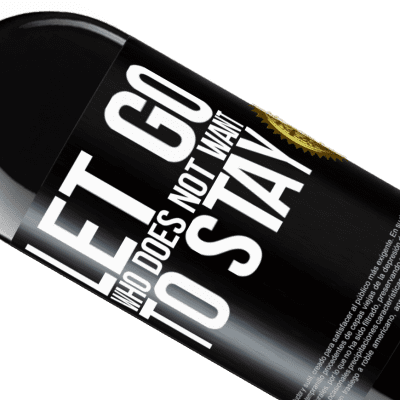 Unique & Personal Expressions. «Let go who does not want to stay» RED Edition Crianza 6 Months