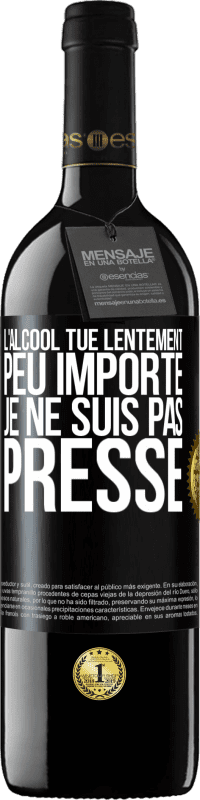 39,95 € | Vin rouge Édition RED MBE Réserve L'alcool tue lentement. Peu importe je ne suis pas pressé Étiquette Noire. Étiquette personnalisable Réserve 12 Mois Récolte 2015 Tempranillo