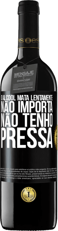 39,95 € | Vinho tinto Edição RED MBE Reserva O álcool mata lentamente ... Não importa, não tenho pressa Etiqueta Preta. Etiqueta personalizável Reserva 12 Meses Colheita 2015 Tempranillo