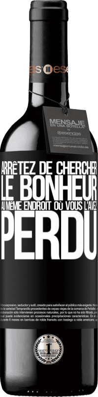 39,95 € | Vin rouge Édition RED MBE Réserve Arrêtez de chercher le bonheur au même endroit où vous l'avez perdu Étiquette Noire. Étiquette personnalisable Réserve 12 Mois Récolte 2015 Tempranillo